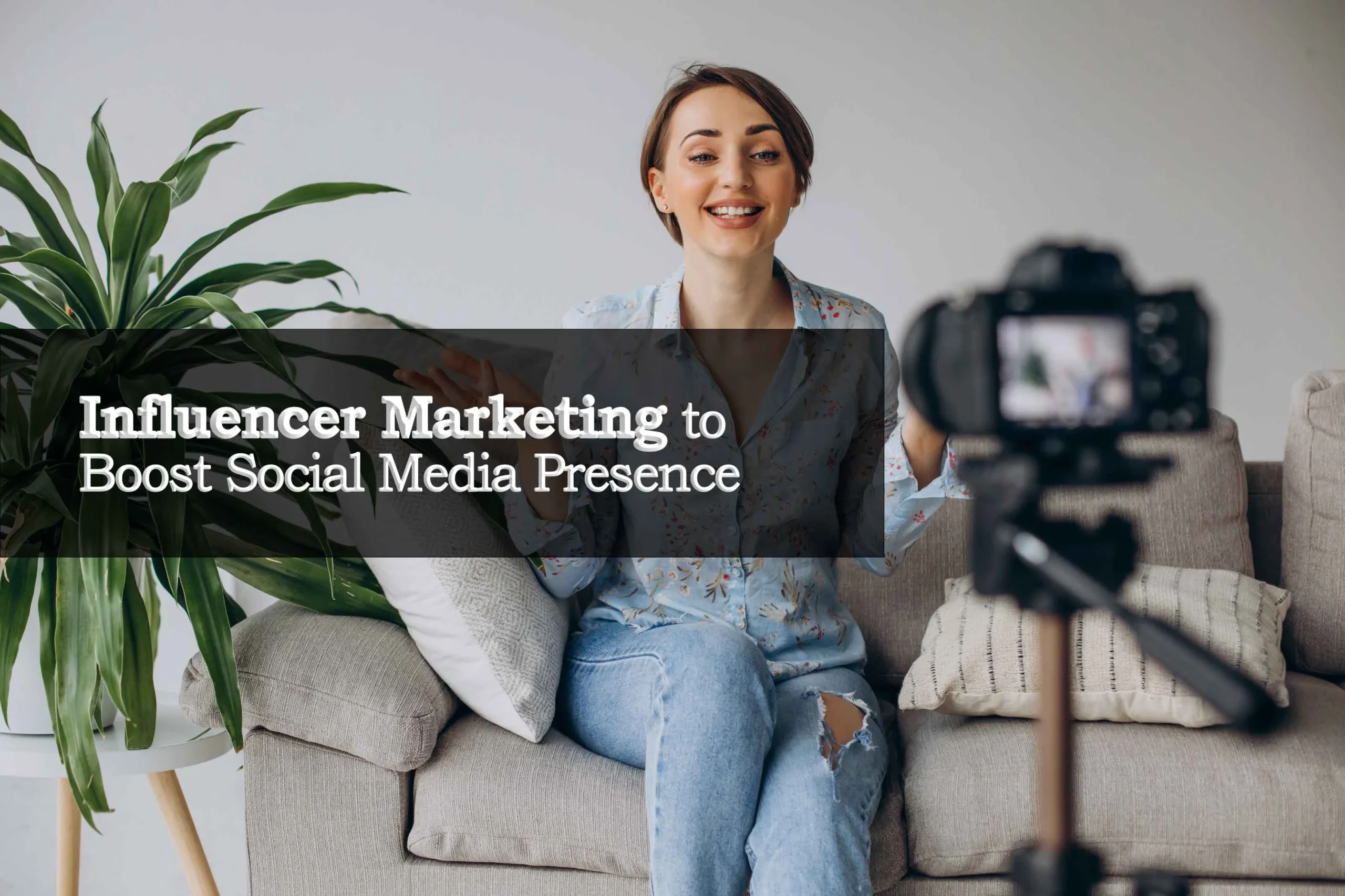 Influencer Marketing to Boost Social Media Presence
